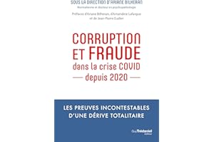 Corruption et fraude dans la crise Covid depuis 2020 - Les preuves incontestable d'une dérive total (French Edition)