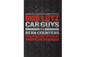 Car Guys vs. Bean Counters: The Battle for the Soul of American Business