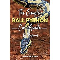 The Complete Guide to Ball Python Ownership and Care