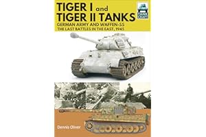 Tiger I and Tiger II Tanks: German Army and Waffen-SS The Last Battles in the East, 1945 (TankCraft)