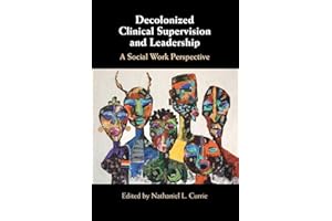 Decolonized Clinical Supervision and Leadership: A Social Work Perspective