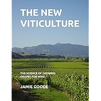 The New Viticulture: the science of growing grapes for wine