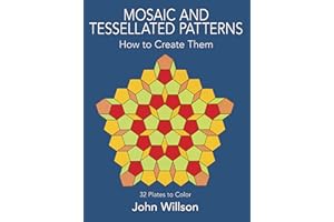Mosaic and Tessellated Patterns: How to Create Them, with 32 Plates to Color (Dover Art Instruction)