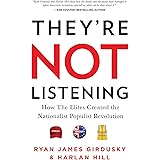 They're Not Listening: How The Elites Created the National Populist Revolution