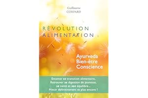 Révolution Alimentation: Ayurveda, Bien-être, Conscience (French Edition)
