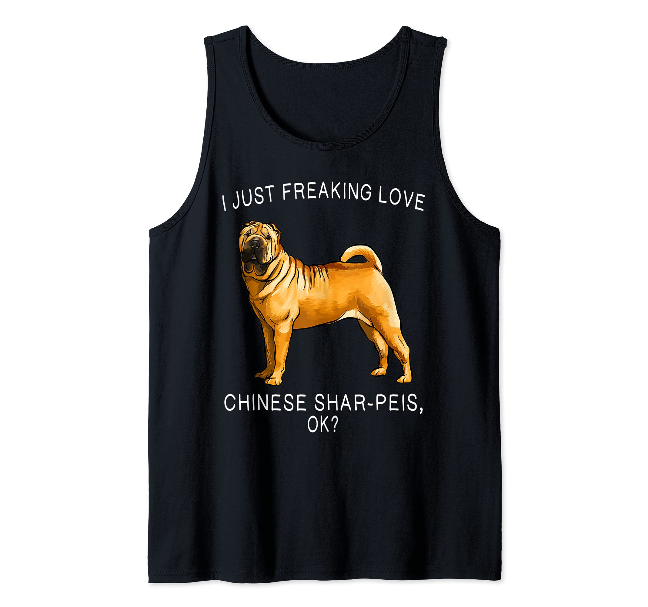I Just Freaking Love Chinese Shar Pei Ok? Dog Tank Top