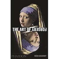 The Art of Forgery: The Minds, Motives and Methods of Master Forgers