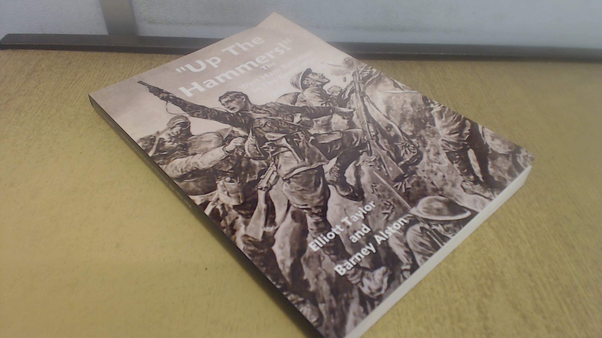 Up The Hammers!: The West Ham Battalion in the Great War 1914-1918