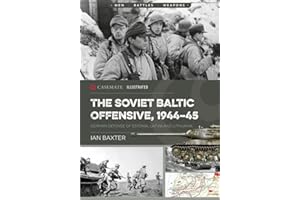 The Soviet Baltic Offensive, 1944-45: German Defense of Estonia, Latvia, and Lithuania (Volume 0024)