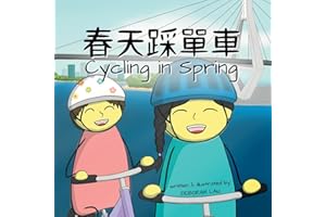 Cycling in Spring: A Cantonese/English Bilingual Rhyming Story Book (with Traditional Chinese and Jyutping)