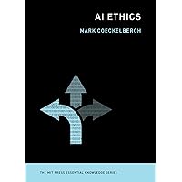 AI Ethics (The MIT Press Essential Knowledge series)