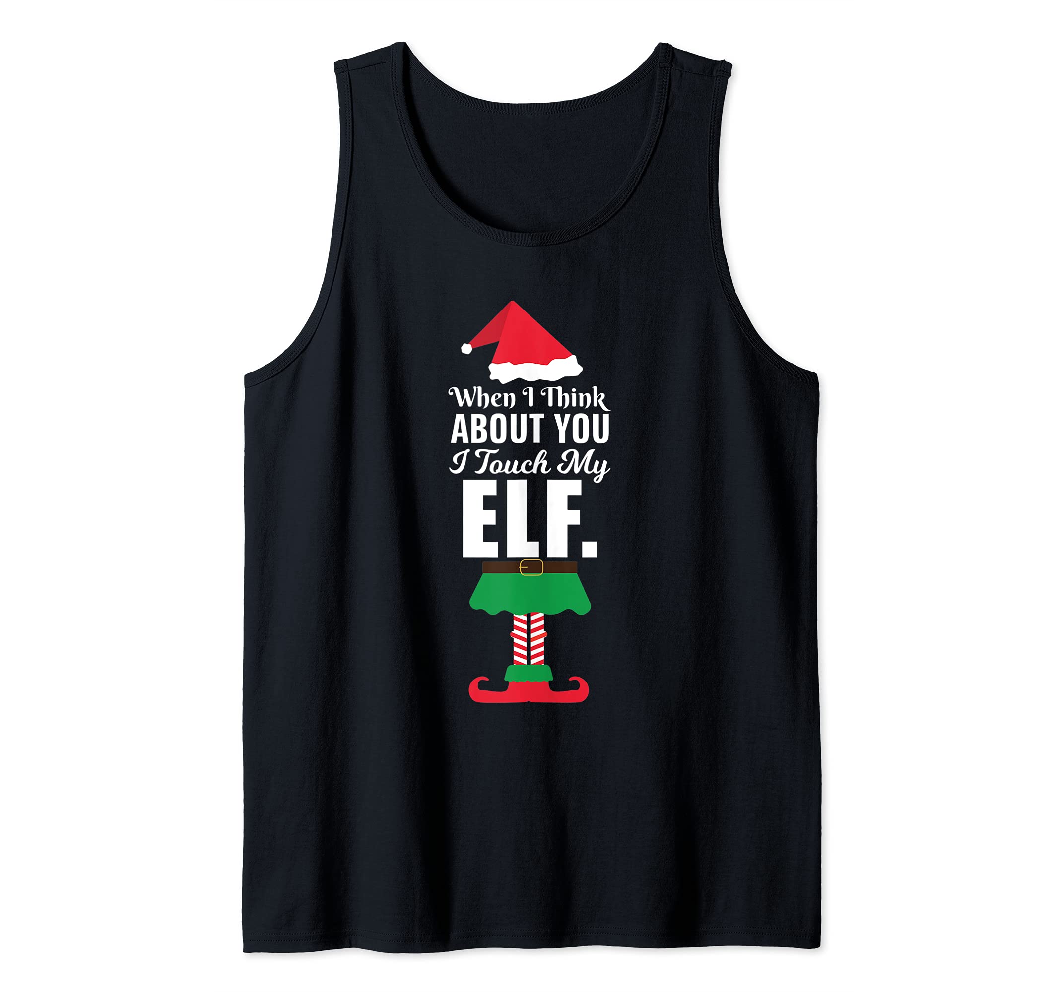 When i think about you I touch my elf cutest design Tank Top