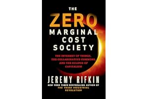 The Zero Marginal Cost Society: The Internet of Things, the Collaborative Commons, and the Eclipse of Capitalism