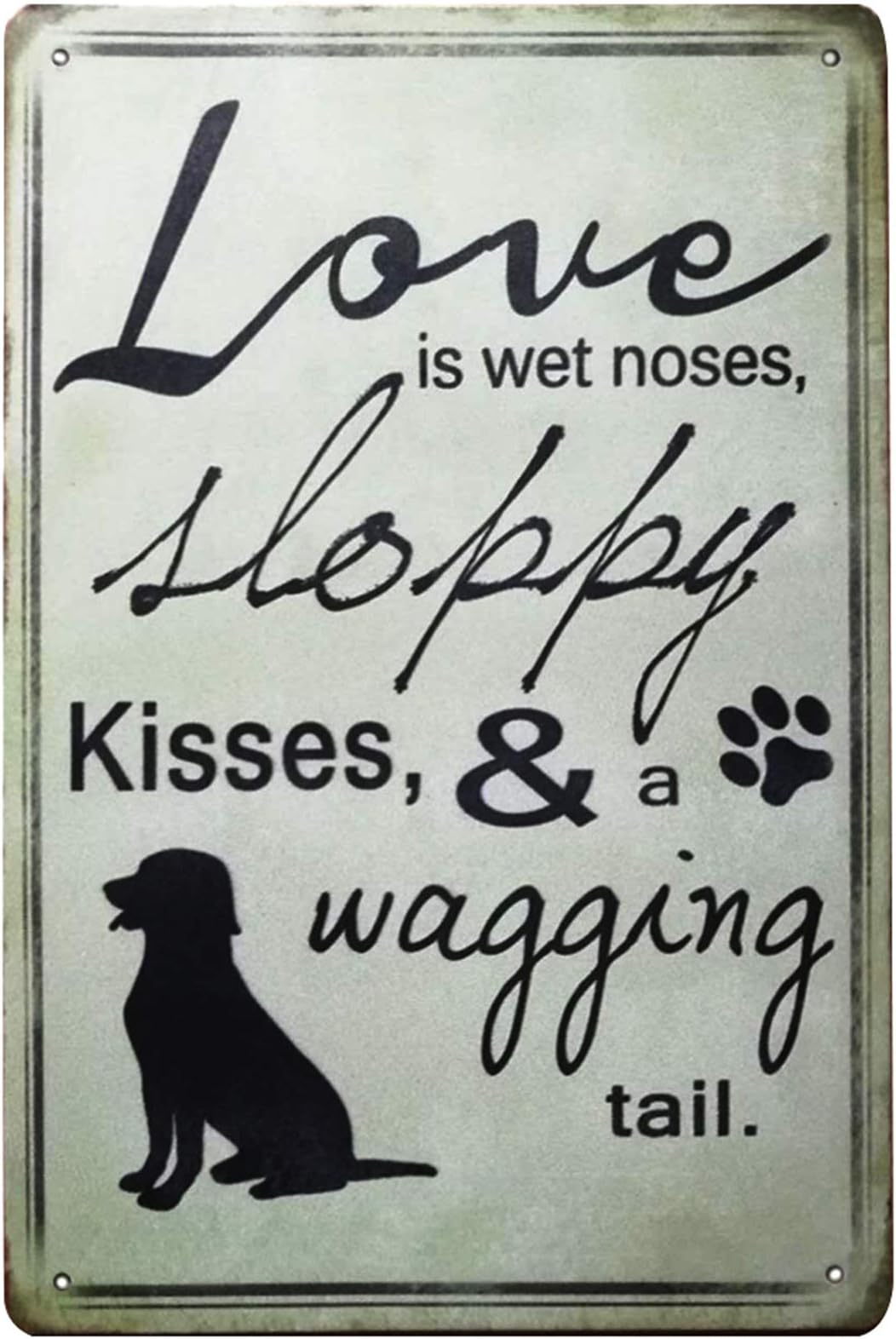 TISOSO Vintage Design Signs Love is Sloppy Kisses Wagging Tail Dog Novelty Metal Tin Sign Wall Art Pub Bar Gifts for Dog Lovers Pet Size 8" X 12"