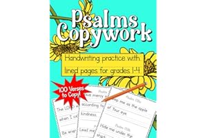 Psalms Copywork for grades 1-4: 100 verses to copy on handwriting lines for penmanship and writing skills