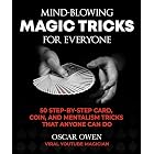 Mind-Blowing Magic Tricks for Everyone: 50 Step-by-Step Card, Coin, and Mentalism Tricks That Anyone Can Do
