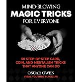 Mind-Blowing Magic Tricks for Everyone: 50 Step-by-Step Card, Coin, and Mentalism Tricks That Anyone Can Do