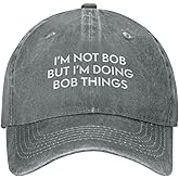 Funny Hat Im Not Bob But Im Doing Bob Things Hat Men Dad Hats Trendy Caps