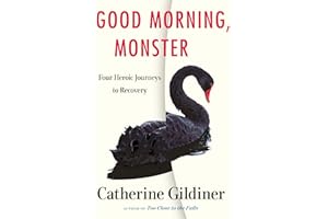 Good Morning, Monster: Four Heroic Journeys to Recovery
