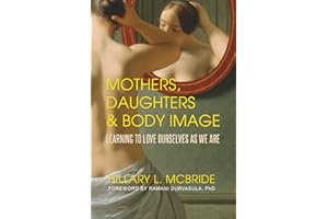 Mothers, Daughters, and Body Image: Learning to Love Ourselves as We Are