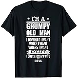 GRUMPY OLD MANI'm A Grumpy Old Man I DO What I Want T-Shirt T-ShirtOEKO-TEX STANDARD 100