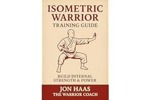The Isometric Warrior Training Guide: Building Internal Strength & Power