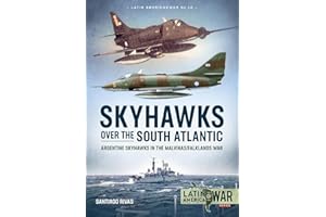 Skyhawks over the South Atlantic: Argentine Skyhawks in the Malvinas/Falklands War 1982