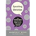 Speaking Christian: Why Christian Words Have Lost Their Meaning and Power―And How They Can Be Restored
