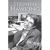Stephen Hawking: A Life From Beginning to End (Biographies of Physicists)