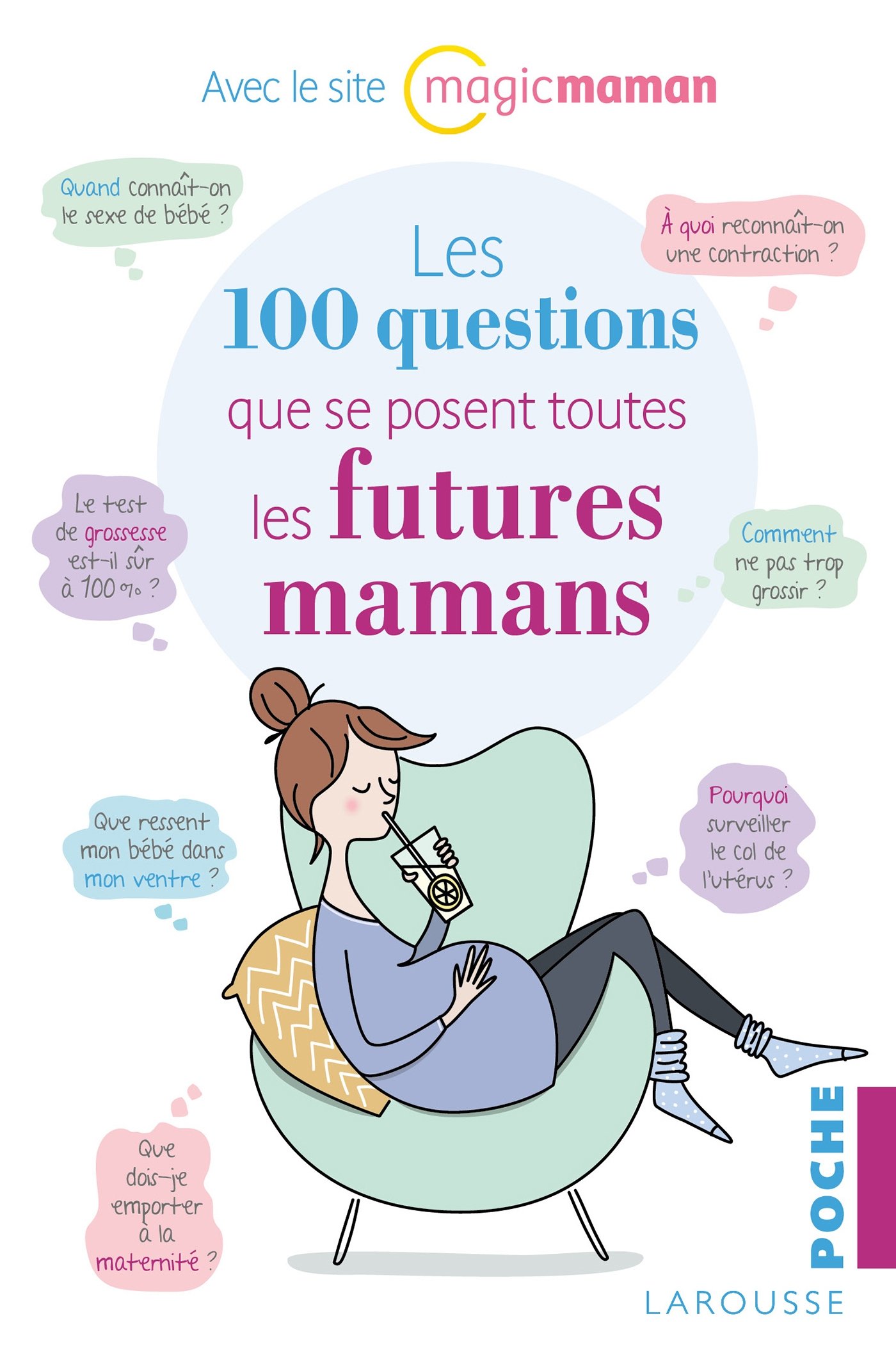 Amazon Fr Les 100 Questions Que Se Posent Toutes Les Futures Mamans Magicmaman Livres