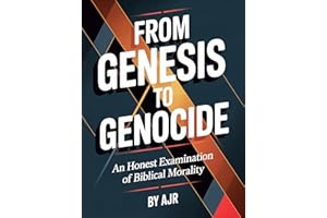 From Genesis to Genocide: An Honest Examination of Biblical Morality