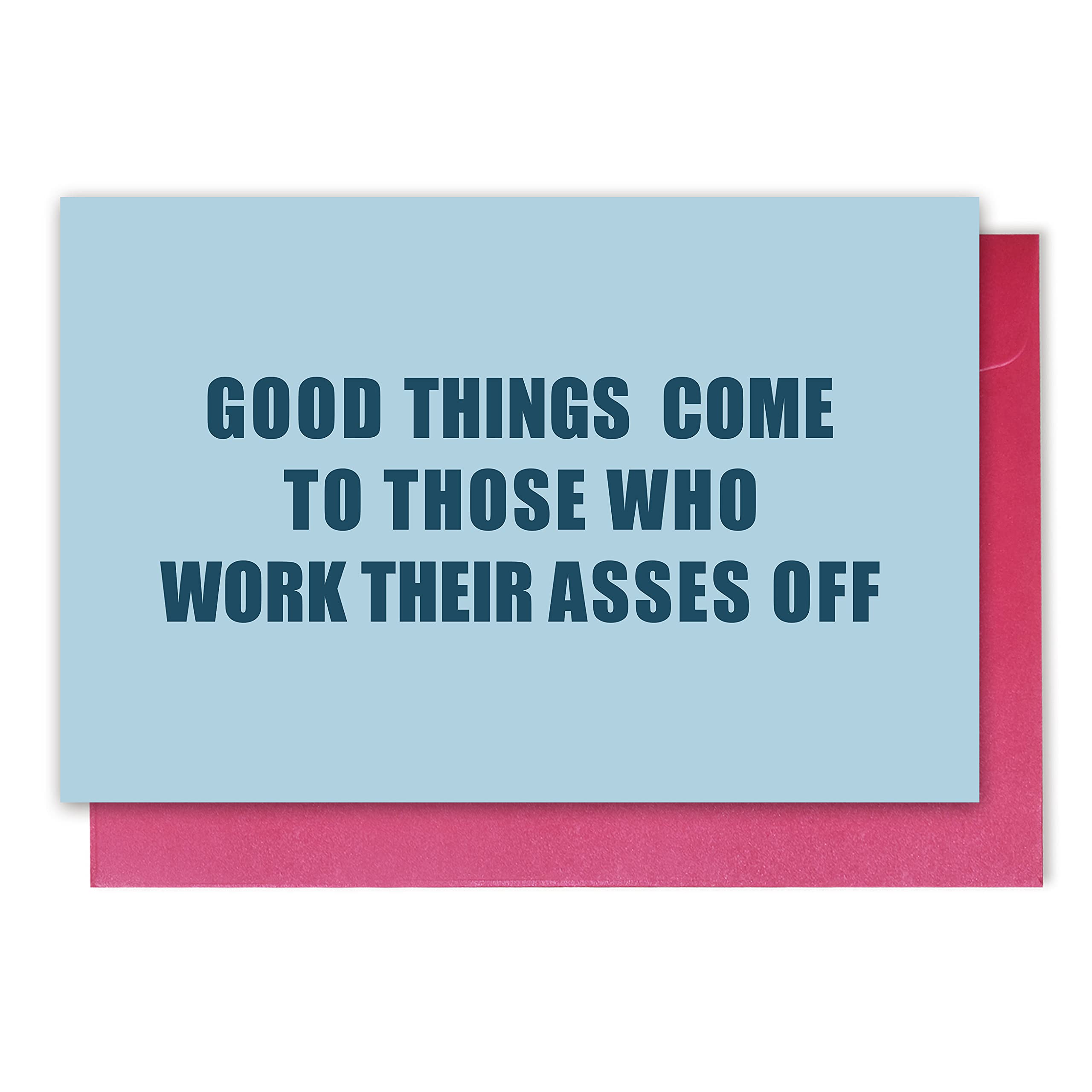 Norssiby Cute Inspirational Card, Funny Congratulations Card, Good Things Come To Those Who Work Their Asses Off Card