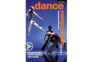 Dance Composition: A practical guide to creative success in dance making (Performance Books Book 3)