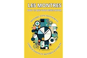 Tout ce que vous devez savoir sur les montres: Histoire, fonctionnement, complications et montres iconiques