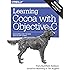 Learning Cocoa with Objective-C: Developing for the Mac and iOS App Stores