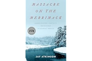 Massacre on the Merrimack: Hannah Duston's Captivity and Revenge in Colonial America