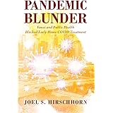 Pandemic Blunder: Fauci and Public Health Blocked Early Home COVID Treatment
