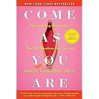 Come As You Are: Revised and Updated: The Surprising New Science That Will Transform Your Sex Life