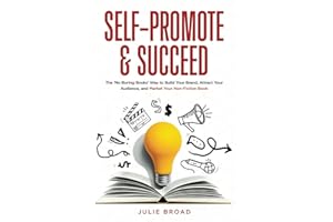 Self-Promote & Succeed: The No Boring Books Way to Build Your Brand, Attract Your Audience, and Market Your Non-Fiction Book