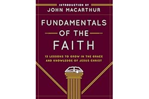 Fundamentals of the Faith: 13 Lessons to Grow in the Grace and Knowledge of Jesus Christ