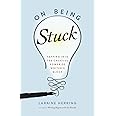 On Being Stuck: Tapping Into the Creative Power of Writer's Block