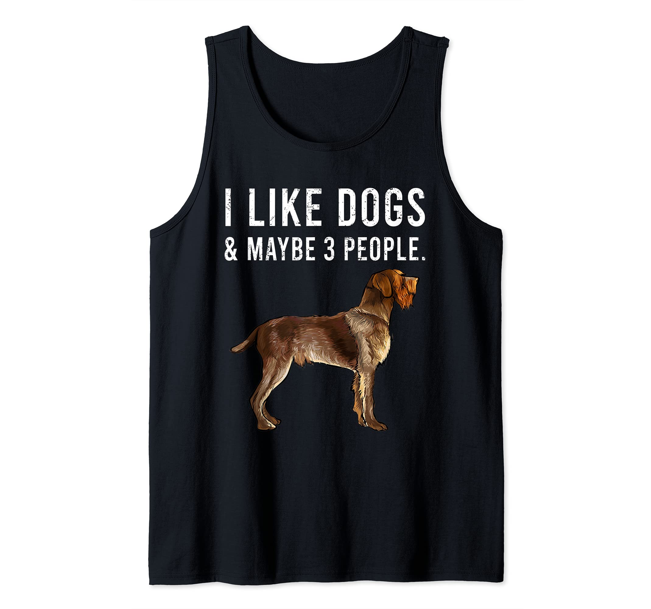 I Like Wirehaired Pointing Griffon Dogs And Maybe 3 People Tank Top