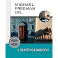 Michael Freeman On… Light & Shadow: The Ultimate Photography Masterclass