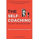 The Self-Coaching Sales Framework: How to Gain and Sustain Sales Excellence