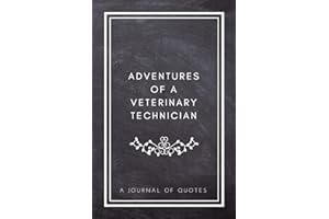 Adventures of A Veterinary Technician: A Journal of Quotes: Prompted Quote Journal (5.25inx8in) Veterinary Technician Gift for Men or Women, Vet Tech ... Veterinary Gifts, QUOTE BOOK FOR VET TECHS