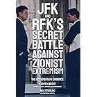 JFK and RFK's Secret Battle Against Zionist Extremism: The Documentary Evidence