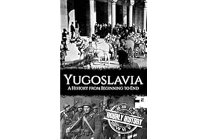 Yugoslavia: A History from Beginning to End