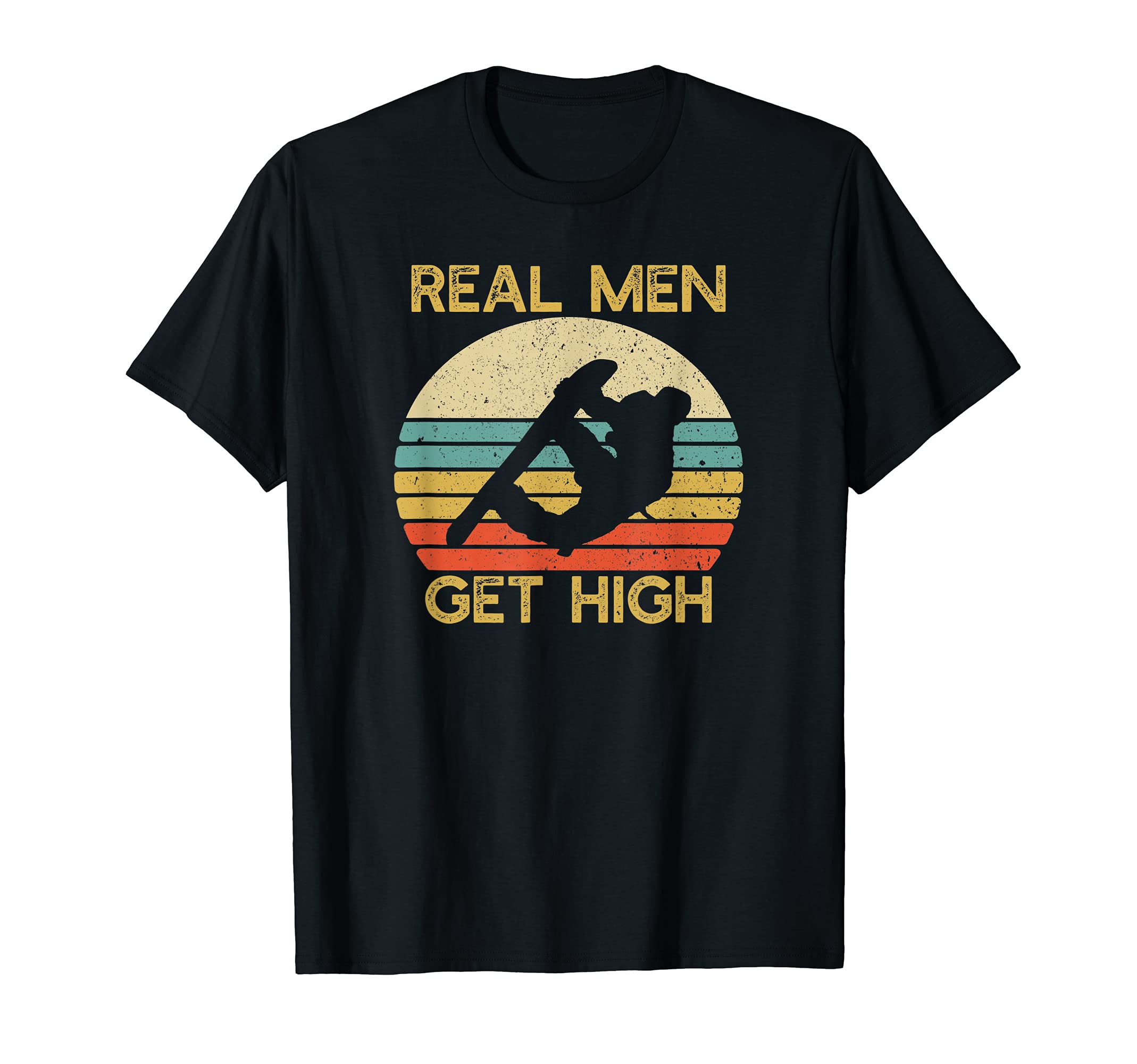 Mens Real Men Get High Snowboarding | Snowboard T-Shirt
