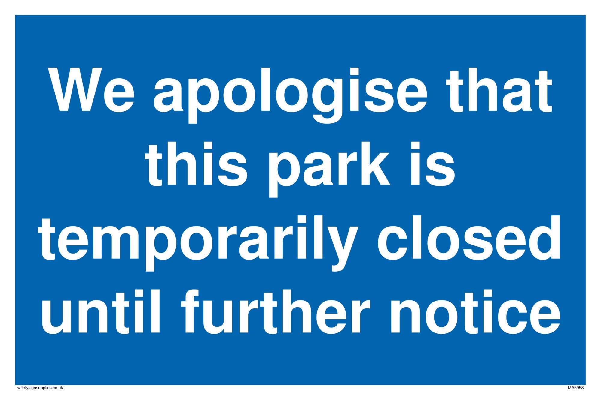 We apologise that this park is temporarily closed until further notice sign - Plastic Rigid 3mm