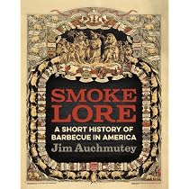 Smokelore: A Short History of Barbecue in America: Auchmutey, Jim ...